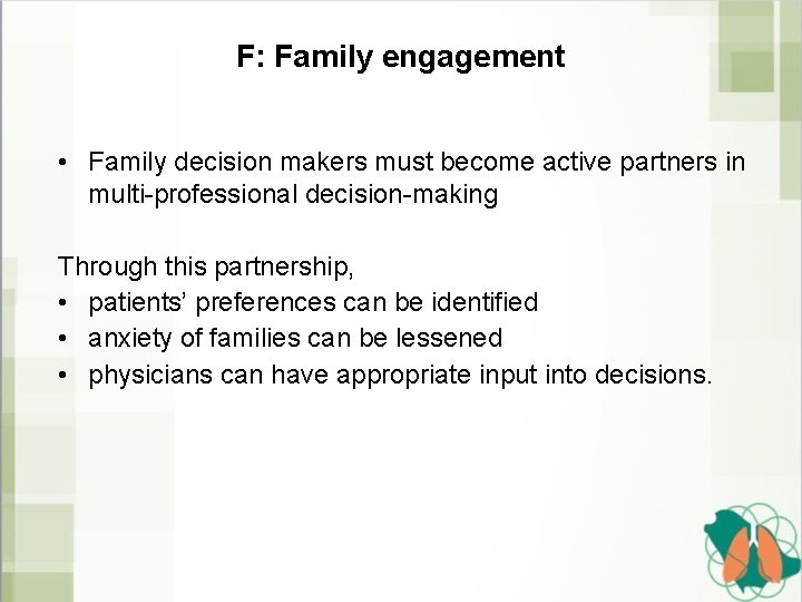 F: Family engagement • Family decision makers must become active partners in multi-professional decision-making