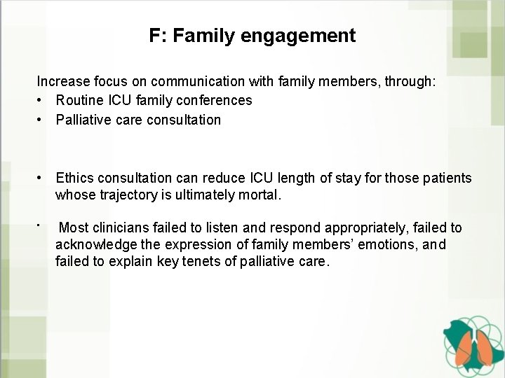 F: Family engagement Increase focus on communication with family members, through: • Routine ICU