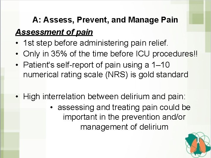 A: Assess, Prevent, and Manage Pain Assessment of pain • 1 st step before