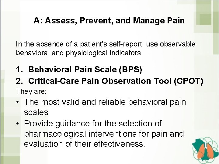 A: Assess, Prevent, and Manage Pain In the absence of a patient’s self-report, use