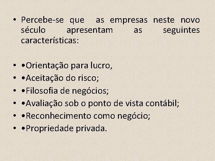  • Percebe-se que as empresas neste novo século apresentam as seguintes características: •