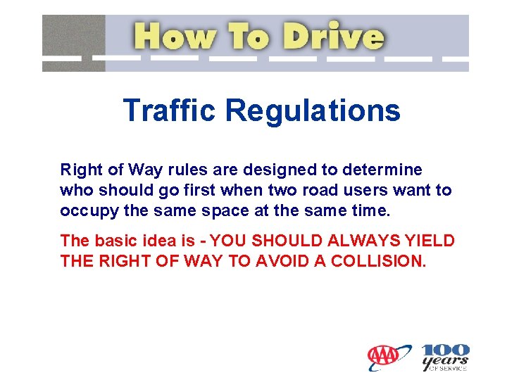 Traffic Regulations Right of Way rules are designed to determine who should go first