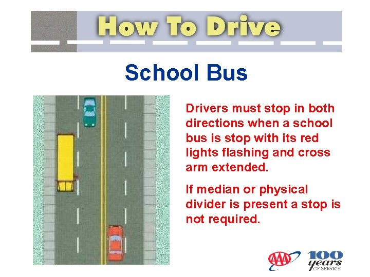 School Bus Drivers must stop in both directions when a school bus is stop