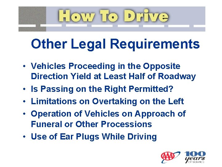 Other Legal Requirements • Vehicles Proceeding in the Opposite Direction Yield at Least Half