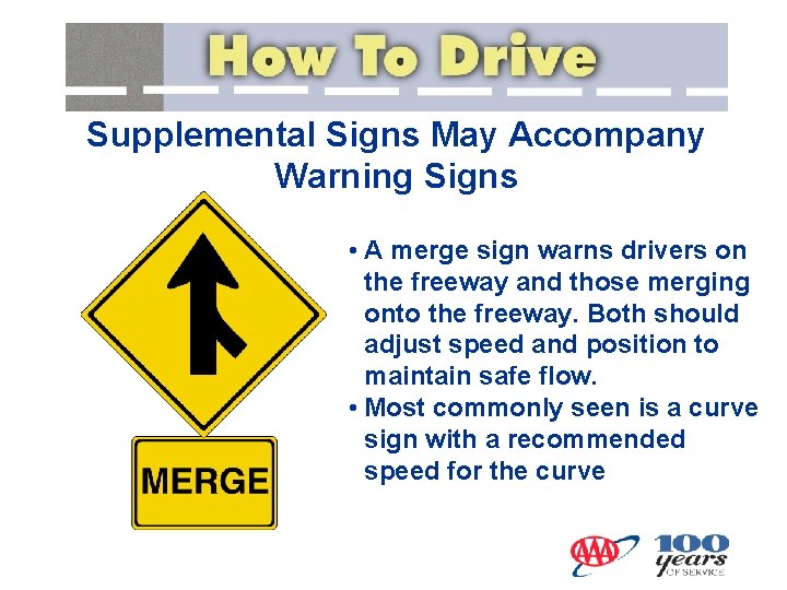 Supplemental Signs May Accompany Warning Signs • A merge sign warns drivers on the