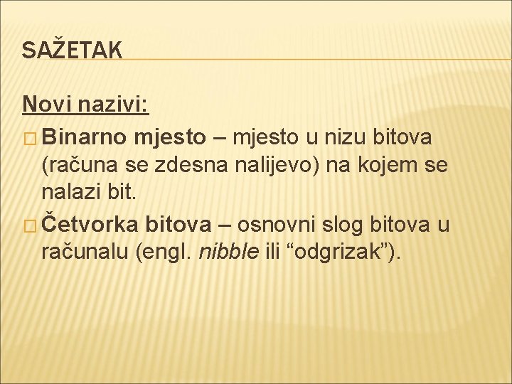 SAŽETAK Novi nazivi: � Binarno mjesto – mjesto u nizu bitova (računa se zdesna