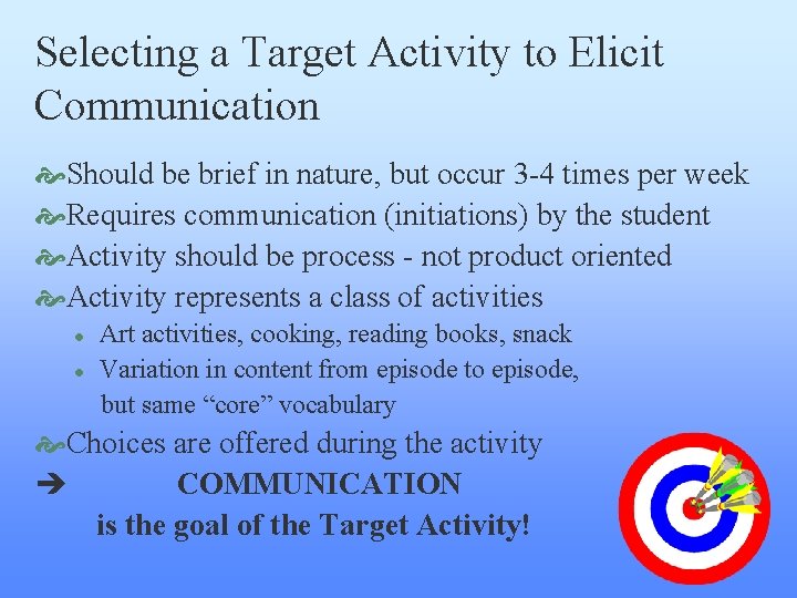Selecting a Target Activity to Elicit Communication Should be brief in nature, but occur Selecting a Target Activity to Elicit Communication Should be brief in nature, but occur