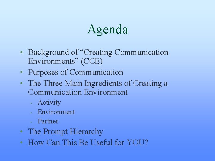 Agenda • Background of “Creating Communication Environments” (CCE) • Purposes of Communication • The Agenda • Background of “Creating Communication Environments” (CCE) • Purposes of Communication • The