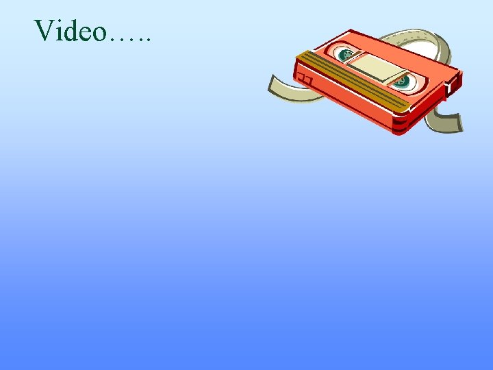 Video…. . Video…. .