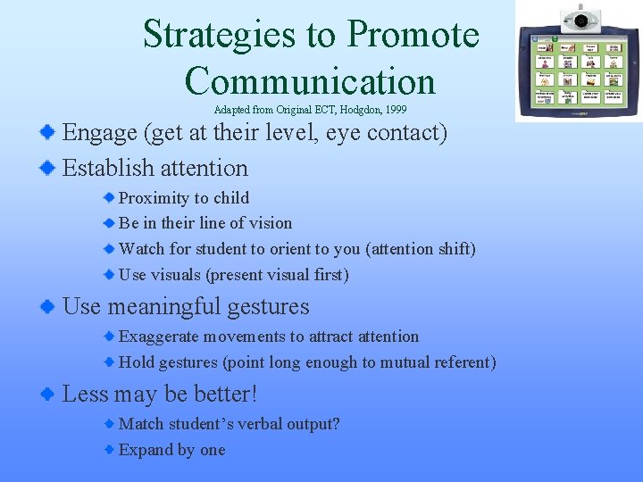 Strategies to Promote Communication Adapted from Original ECT, Hodgdon, 1999 Engage (get at their Strategies to Promote Communication Adapted from Original ECT, Hodgdon, 1999 Engage (get at their