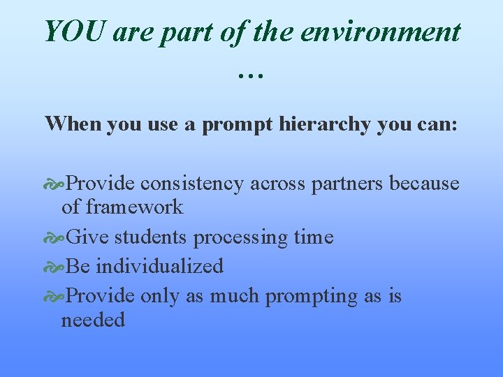 YOU are part of the environment … When you use a prompt hierarchy you YOU are part of the environment … When you use a prompt hierarchy you