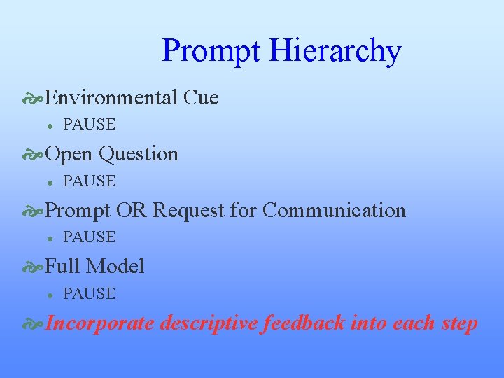 Prompt Hierarchy Environmental Cue l PAUSE Open Question l PAUSE Prompt OR Request for Prompt Hierarchy Environmental Cue l PAUSE Open Question l PAUSE Prompt OR Request for