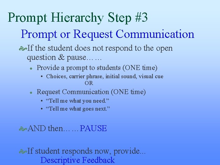Prompt Hierarchy Step #3 Prompt or Request Communication If the student does not respond Prompt Hierarchy Step #3 Prompt or Request Communication If the student does not respond