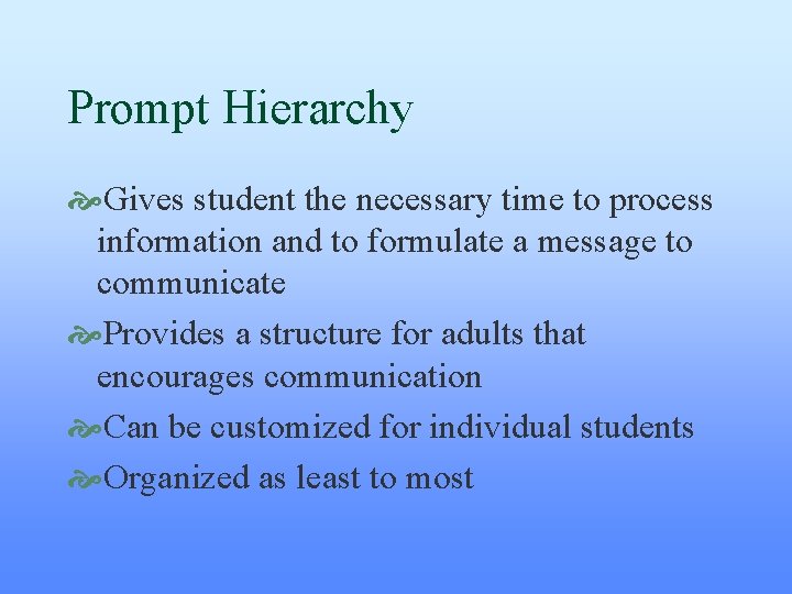 Prompt Hierarchy Gives student the necessary time to process information and to formulate a Prompt Hierarchy Gives student the necessary time to process information and to formulate a