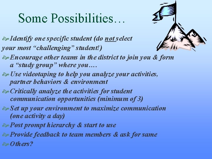 Some Possibilities… Identify one specific student (do not select your most “challenging” student!) Encourage Some Possibilities… Identify one specific student (do not select your most “challenging” student!) Encourage