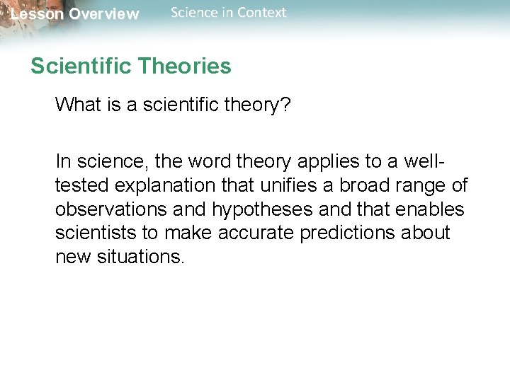 Lesson Overview Science in Context Scientific Theories What is a scientific theory? In science,