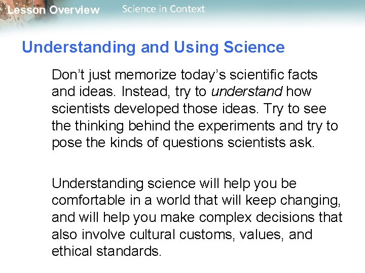 Lesson Overview Science in Context Understanding and Using Science Don’t just memorize today’s scientific