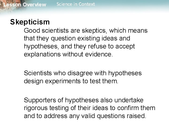 Lesson Overview Science in Context Skepticism Good scientists are skeptics, which means that they