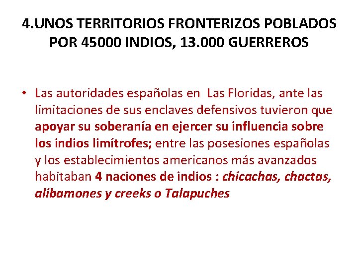 4. UNOS TERRITORIOS FRONTERIZOS POBLADOS POR 45000 INDIOS, 13. 000 GUERREROS • Las autoridades