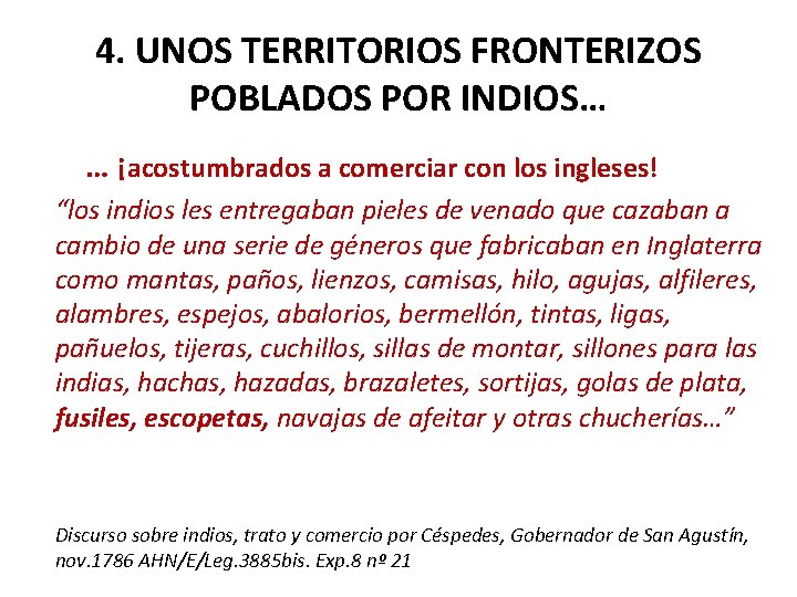 4. UNOS TERRITORIOS FRONTERIZOS POBLADOS POR INDIOS… … ¡acostumbrados a comerciar con los ingleses!