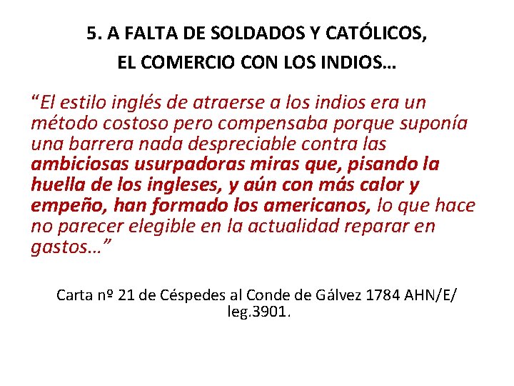 5. A FALTA DE SOLDADOS Y CATÓLICOS, EL COMERCIO CON LOS INDIOS… “El estilo