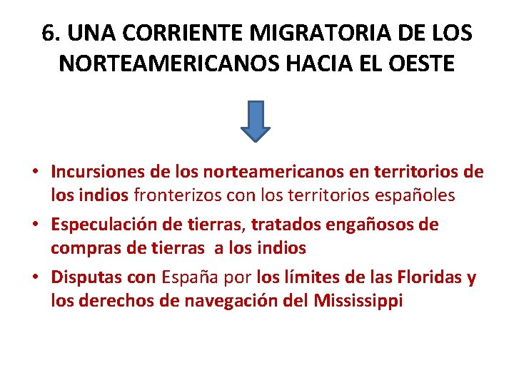 6. UNA CORRIENTE MIGRATORIA DE LOS NORTEAMERICANOS HACIA EL OESTE • Incursiones de los