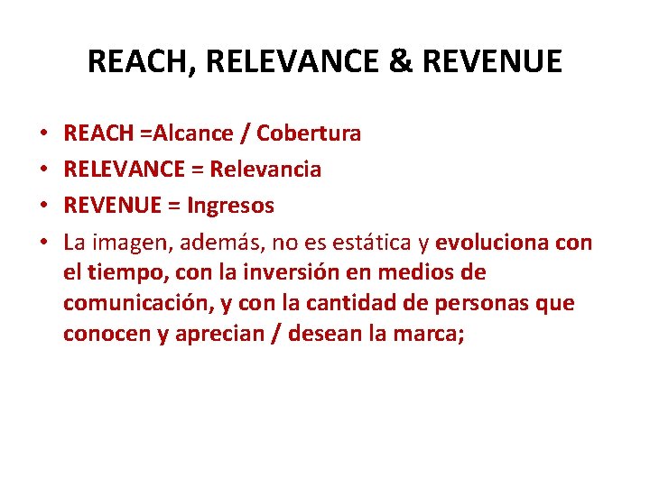 REACH, RELEVANCE & REVENUE • • REACH =Alcance / Cobertura RELEVANCE = Relevancia REVENUE