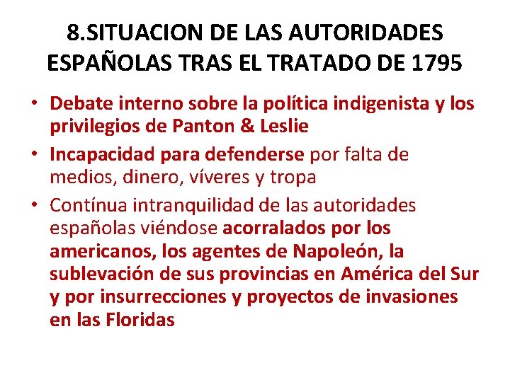 8. SITUACION DE LAS AUTORIDADES ESPAÑOLAS TRAS EL TRATADO DE 1795 • Debate interno