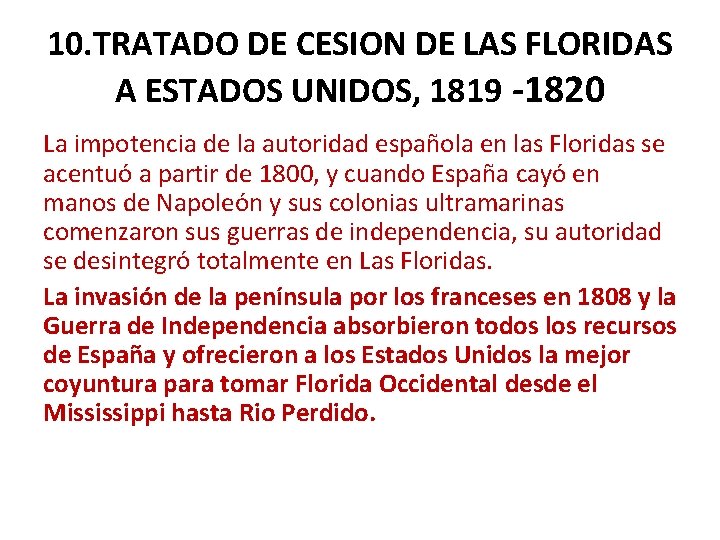 10. TRATADO DE CESION DE LAS FLORIDAS A ESTADOS UNIDOS, 1819 -1820 La impotencia