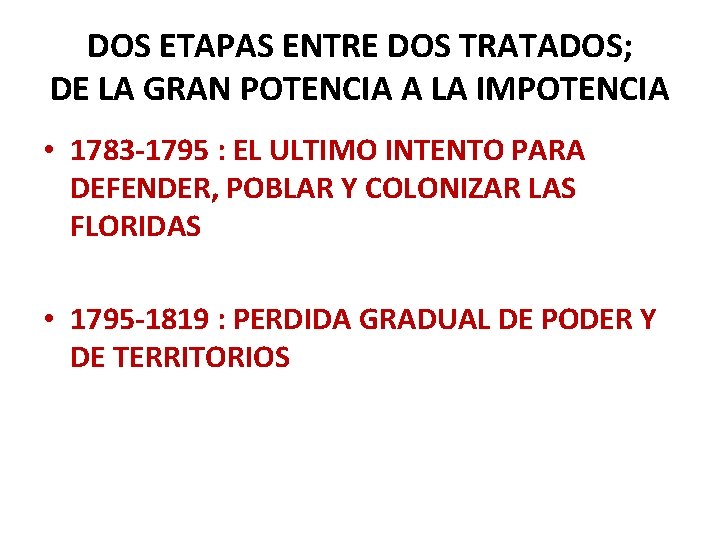 DOS ETAPAS ENTRE DOS TRATADOS; DE LA GRAN POTENCIA A LA IMPOTENCIA • 1783