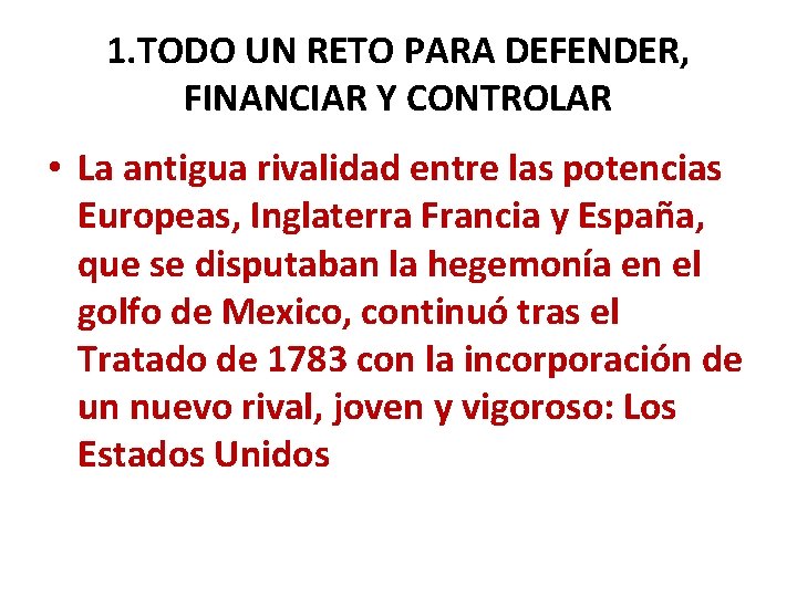 1. TODO UN RETO PARA DEFENDER, FINANCIAR Y CONTROLAR • La antigua rivalidad entre