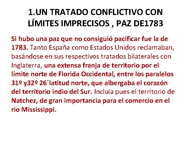 1. UN TRATADO CONFLICTIVO CON LÍMITES IMPRECISOS , PAZ DE 1783 Si hubo una