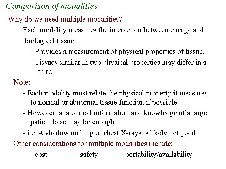 Comparison of modalities Why do we need multiple modalities? Each modality measures the interaction