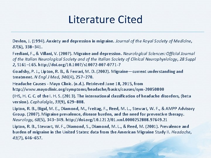 Literature Cited Devlen, J. (1994). Anxiety and depression in migraine. Journal of the Royal