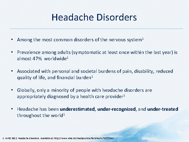 Headache Disorders • Among the most common disorders of the nervous system 1 •