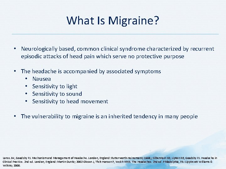 What Is Migraine? • Neurologically based, common clinical syndrome characterized by recurrent episodic attacks