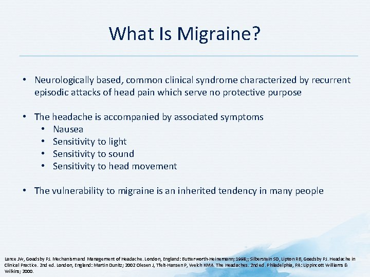 What Is Migraine? • Neurologically based, common clinical syndrome characterized by recurrent episodic attacks