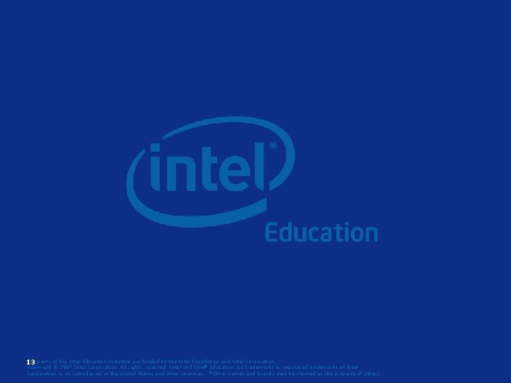 Programs of the Intel Education Initiative are funded by the Intel Foundation and Intel