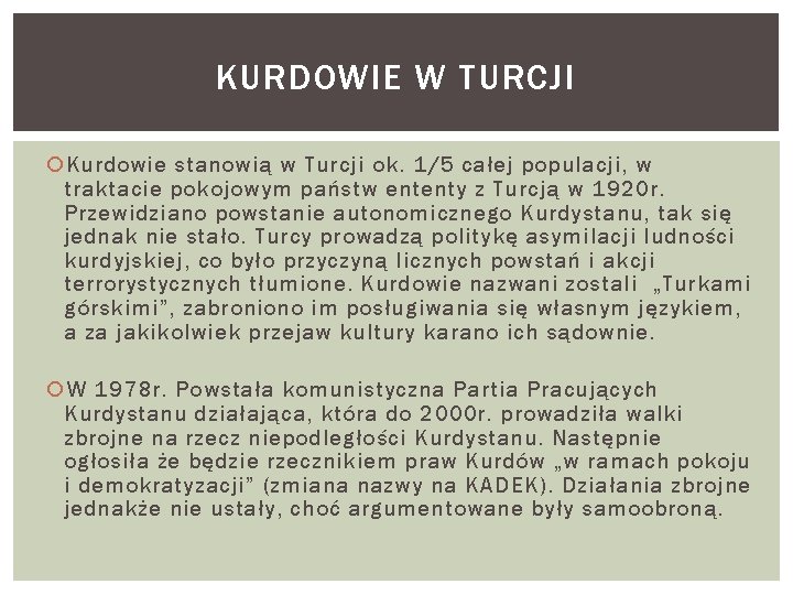 KURDOWIE W TURCJI Kurdowie stanowią w Turcji ok. 1/5 całej populacji, w traktacie pokojowym