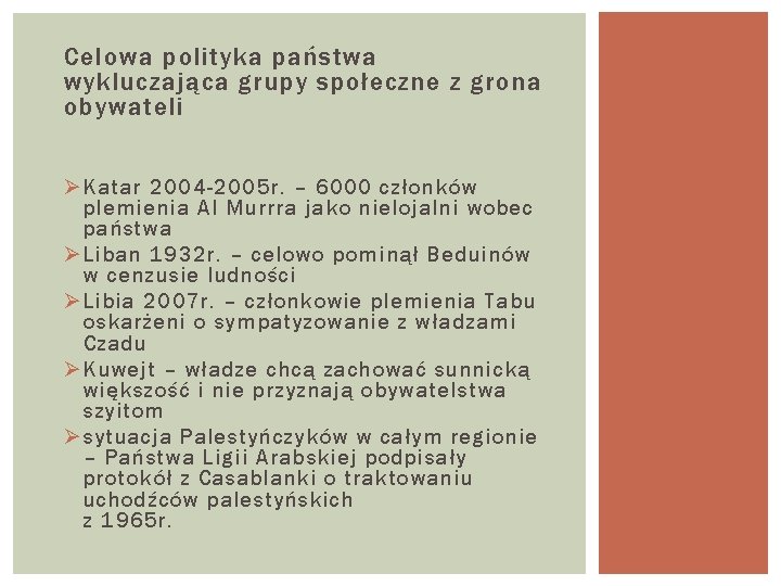 Celowa polityka państwa wykluczająca grupy społeczne z grona obywateli Ø Katar 2004 -2005 r.