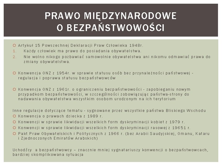 PRAWO MIĘDZYNARODOWE O BEZPAŃSTWOWOŚCI Artykuł 15 Powszechnej Deklaracji Praw Człowieka 1948 r. 1. Każdy