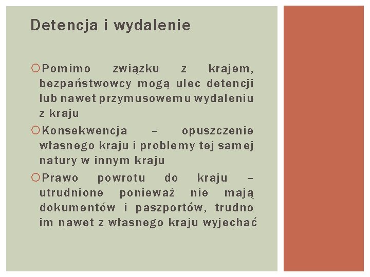 Detencja i wydalenie Pomimo związku z krajem, bezpaństwowcy mogą ulec detencji lub nawet przymusowemu