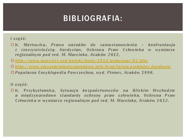 BIBLIOGRAFIA: I część: K. Mertuszka, Prawo narodów do samostanowienia – konfrontacja z rzeczywistością: Kurdystan,
