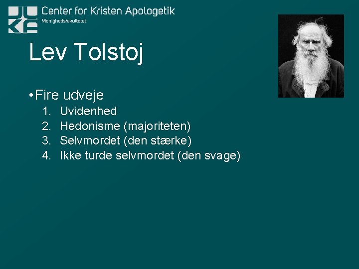 Lev Tolstoj • Fire udveje 1. 2. 3. 4. Uvidenhed Hedonisme (majoriteten) Selvmordet (den