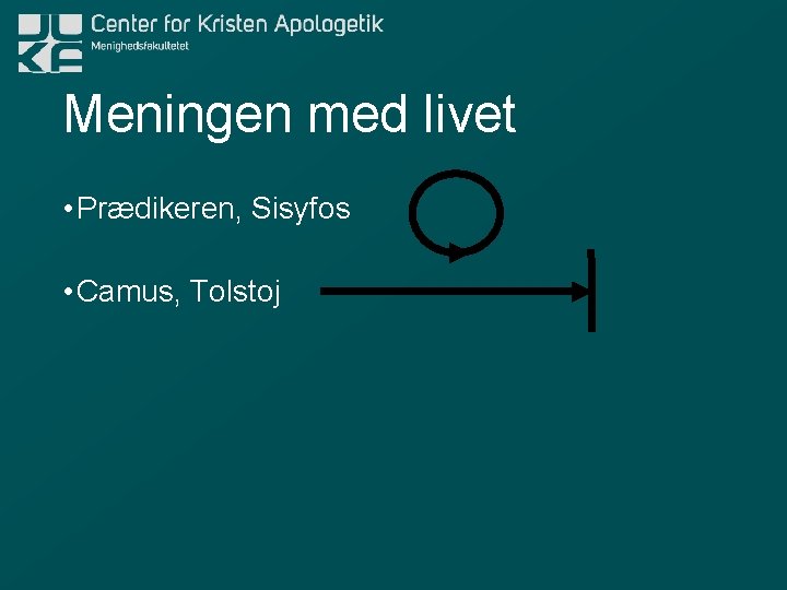 Meningen med livet • Prædikeren, Sisyfos • Camus, Tolstoj 