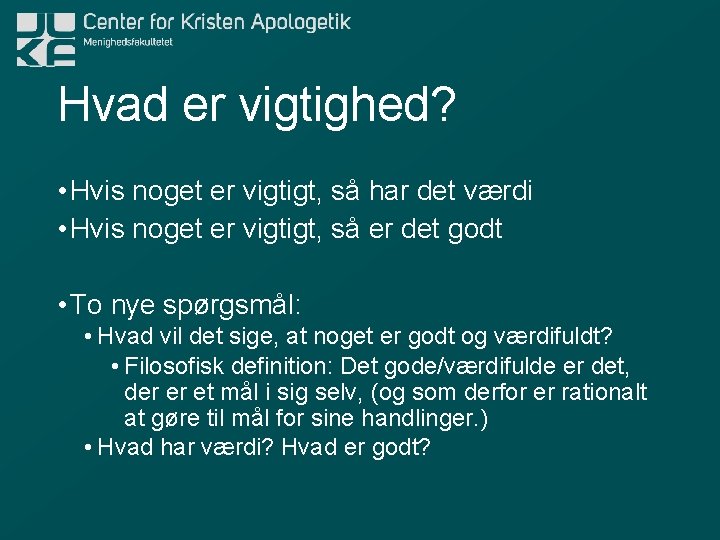 Hvad er vigtighed? • Hvis noget er vigtigt, så har det værdi • Hvis