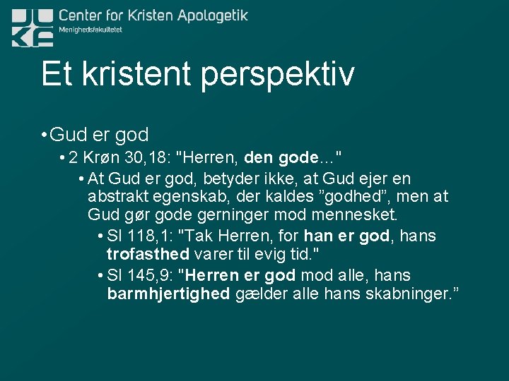 Et kristent perspektiv • Gud er god • 2 Krøn 30, 18: "Herren, den