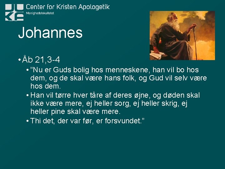Johannes • Åb 21, 3 -4 • ”Nu er Guds bolig hos menneskene, han