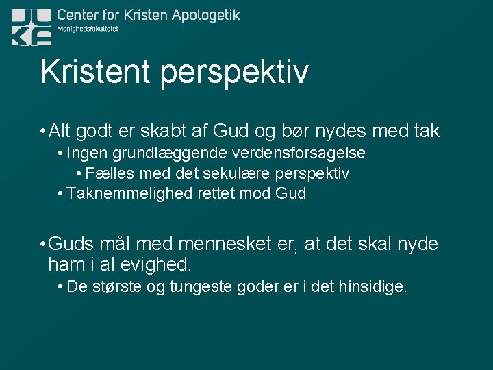 Kristent perspektiv • Alt godt er skabt af Gud og bør nydes med tak