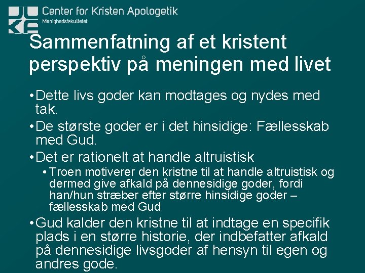 Sammenfatning af et kristent perspektiv på meningen med livet • Dette livs goder kan